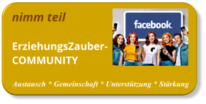 nimm teil ErziehungsZauber-COMMUNITY   Austausch * Gemeinschaft * Unterstützung * Stärkung